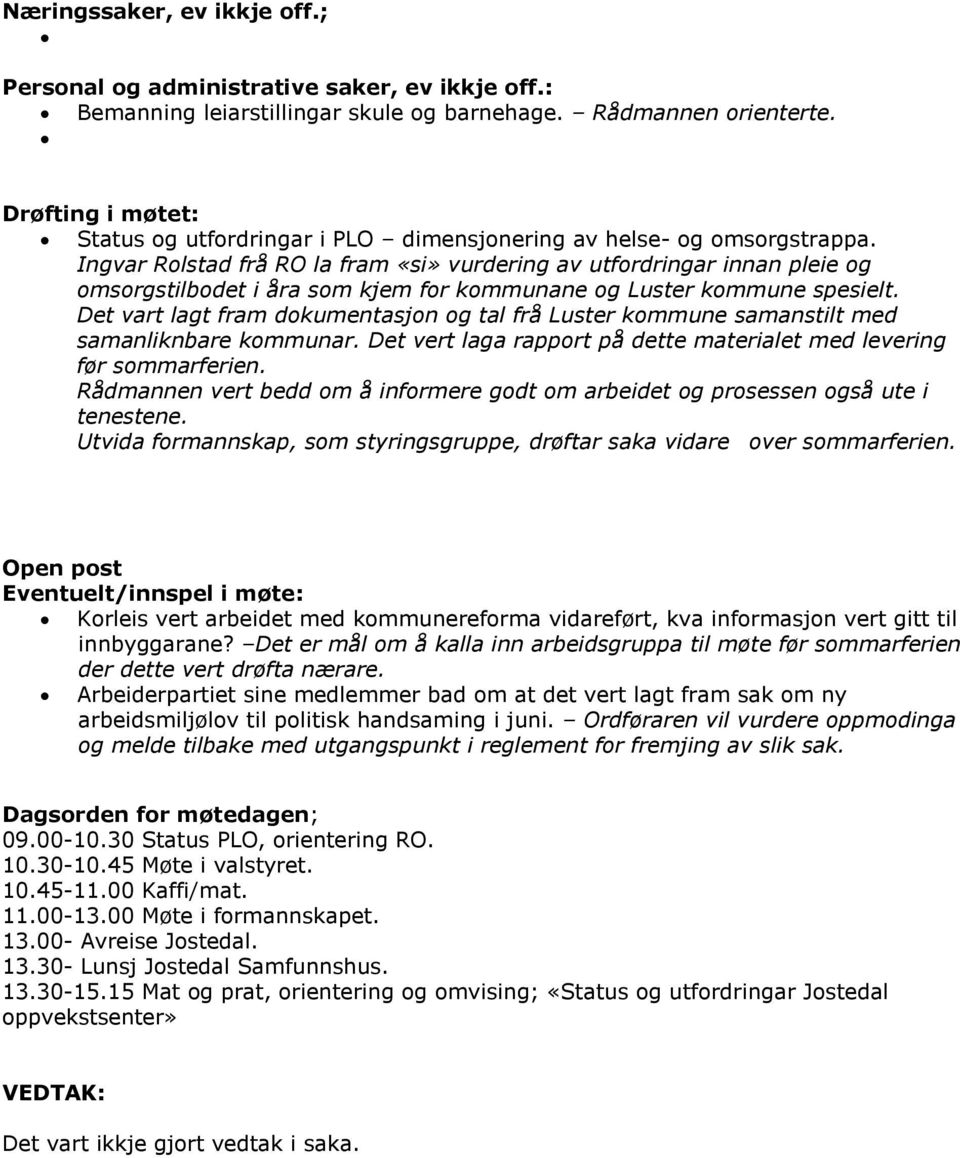 Ingvar Rolstad frå RO la fram «si» vurdering av utfordringar innan pleie og omsorgstilbodet i åra som kjem for kommunane og Luster kommune spesielt.