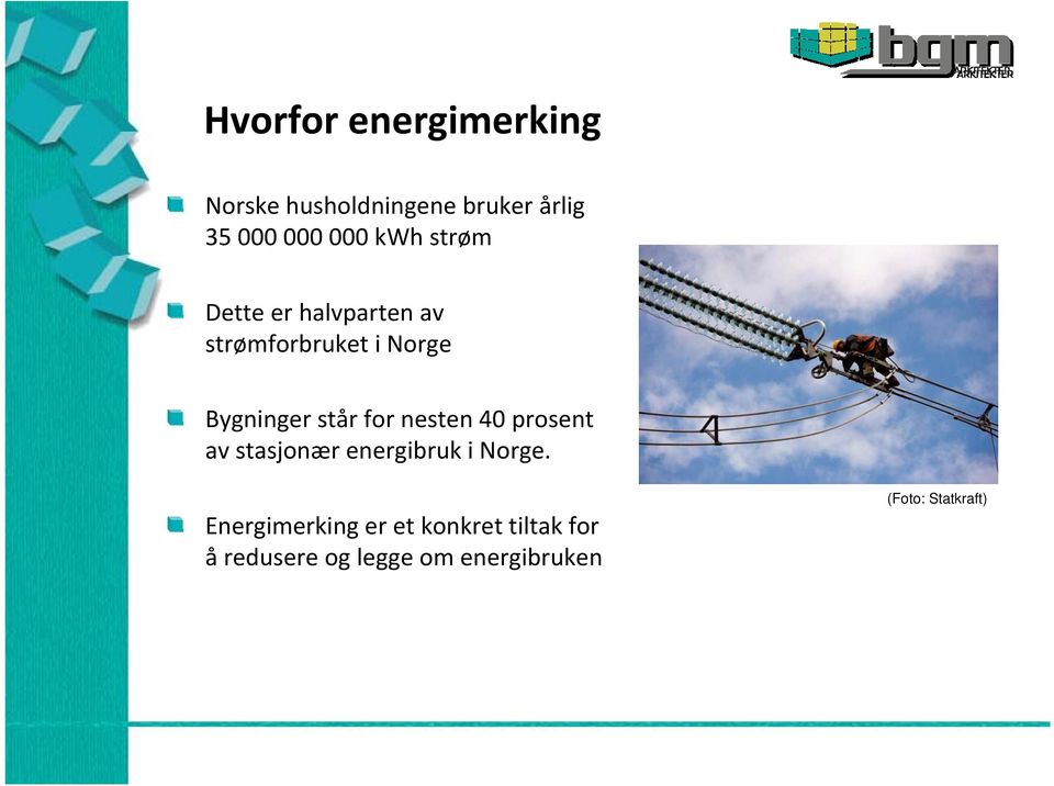 for nesten 40 prosent av stasjonær energibruk i Norge.