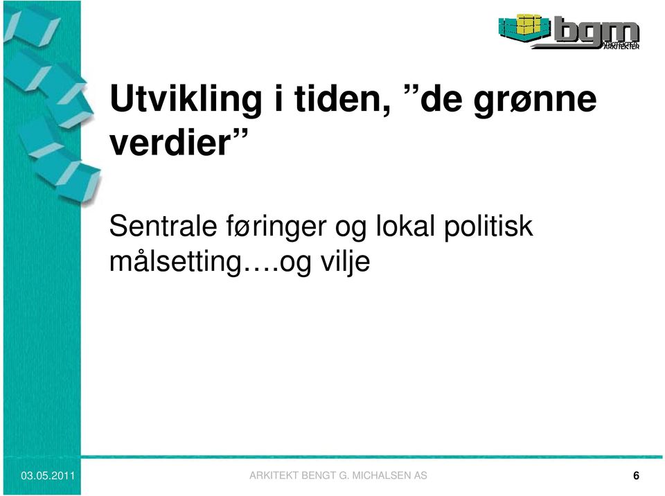 lokal politisk målsetting.