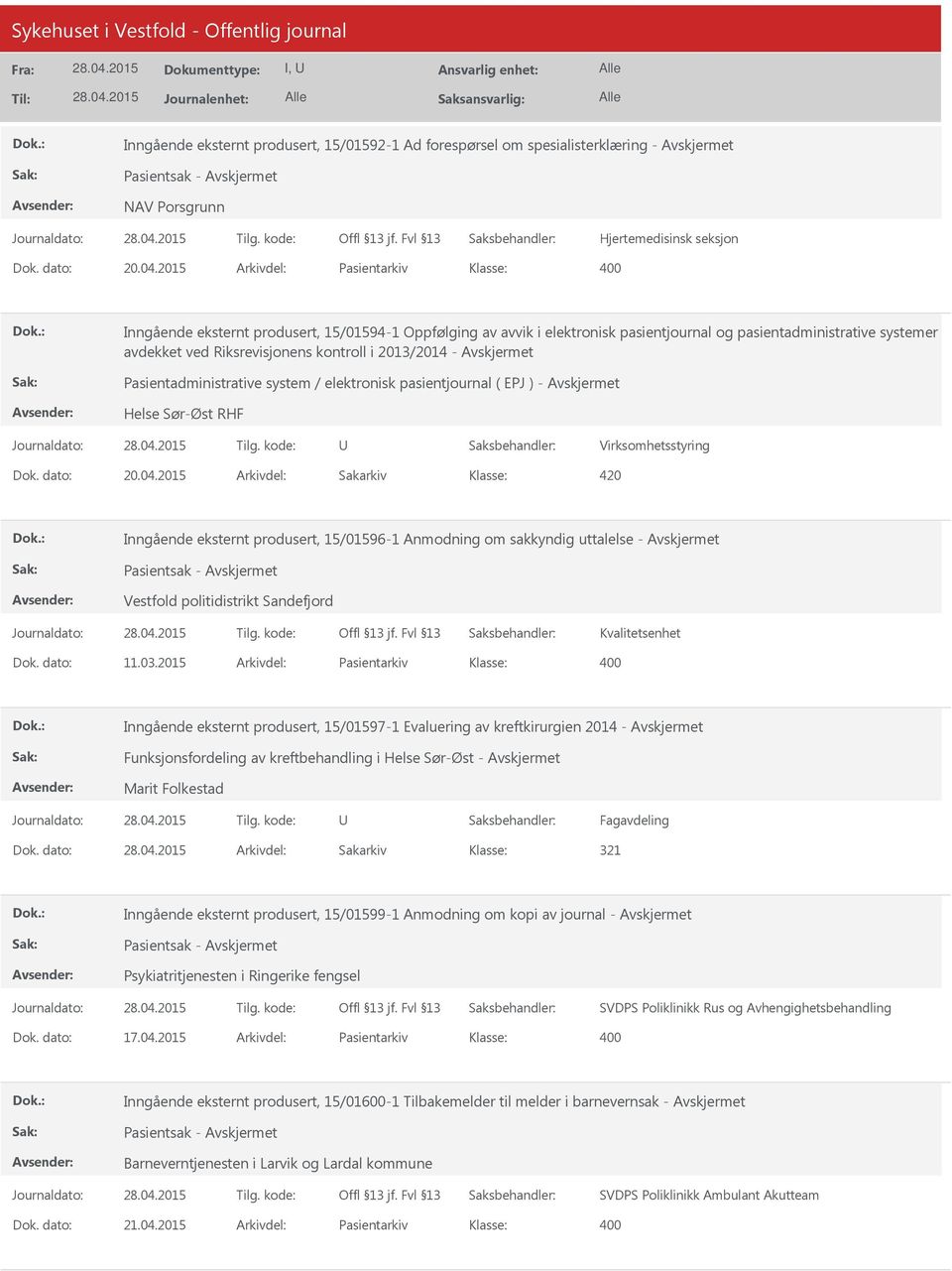 2013/2014 - Pasientadministrative system / elektronisk pasientjournal ( EPJ ) - Helse Sør-Øst RHF U Virksomhetsstyring Dok. dato: 20.04.