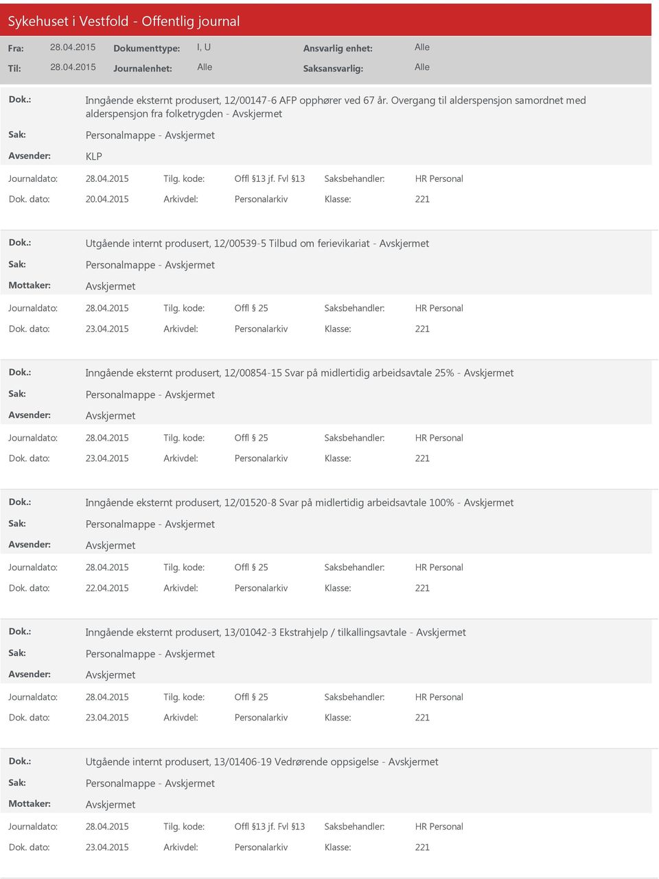 arbeidsavtale 25% - Personalmappe - Inngående eksternt produsert, 12/01520-8 Svar på midlertidig arbeidsavtale 100% - Personalmappe - Dok. dato: 22.04.