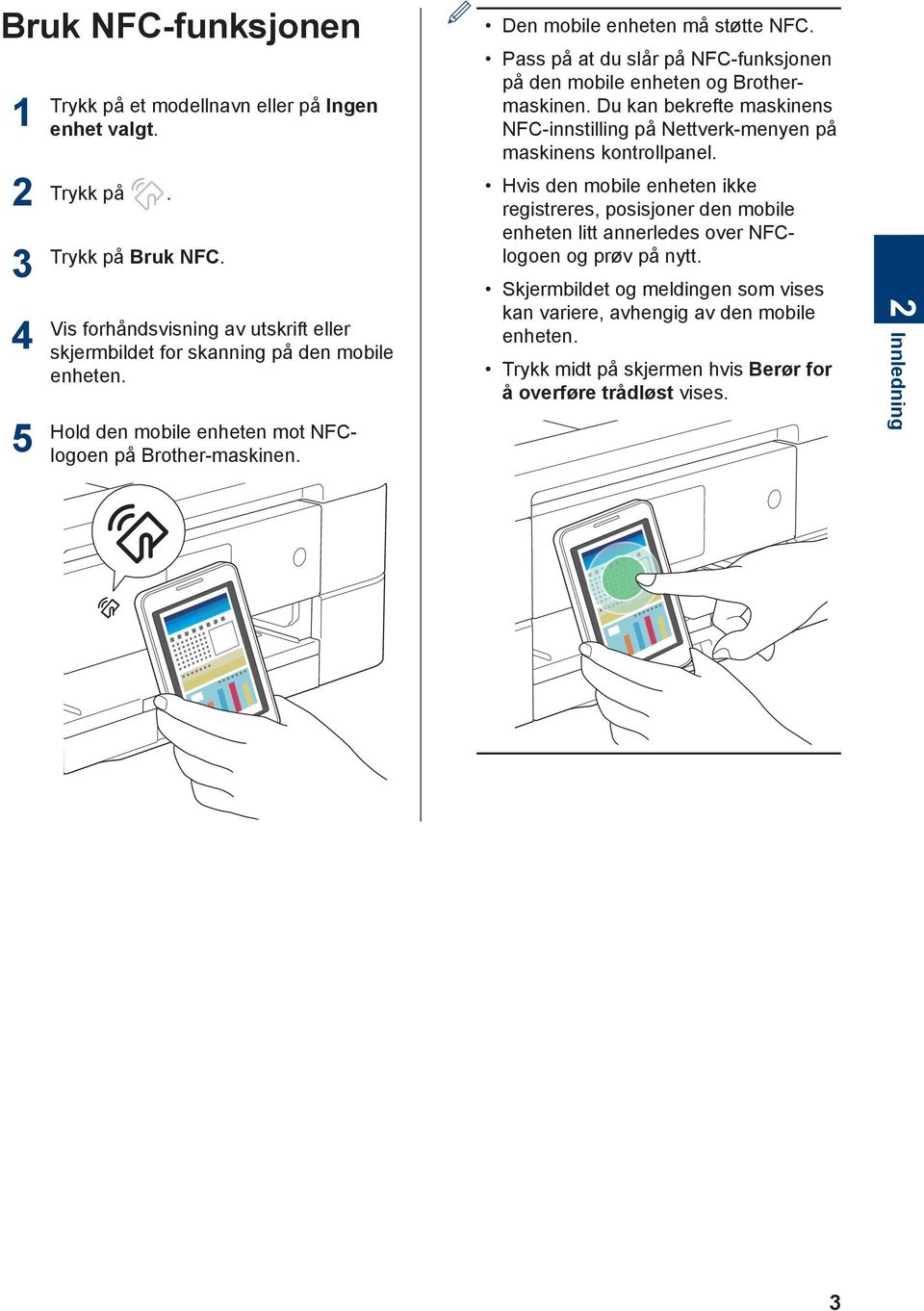 Du kan bekrefte maskinens NFC-innstilling på Nettverk-menyen på maskinens kontrollpanel.