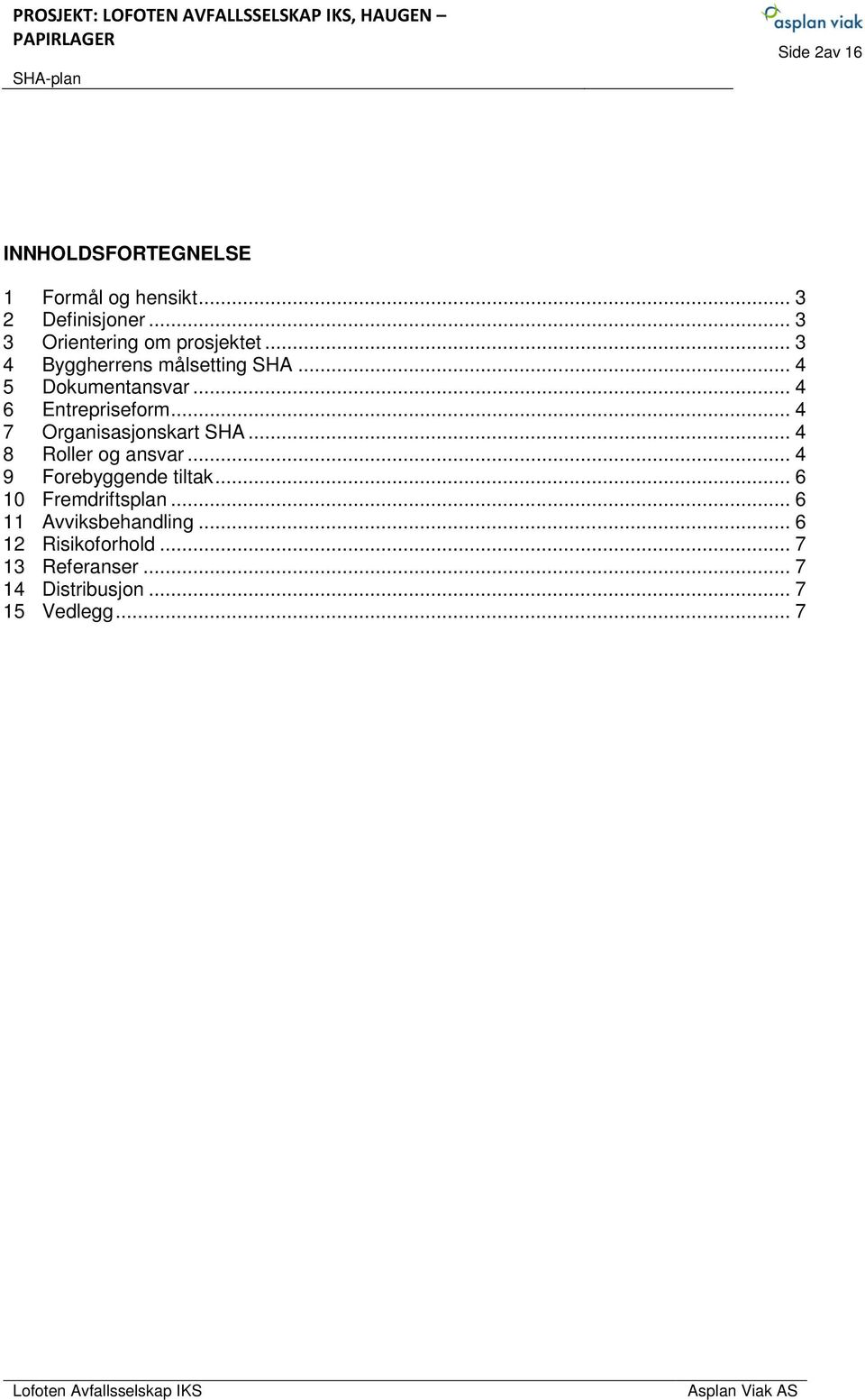 .. 4 6 Entrepriseform... 4 7 Organisasjonskart SHA... 4 8 Roller og ansvar.