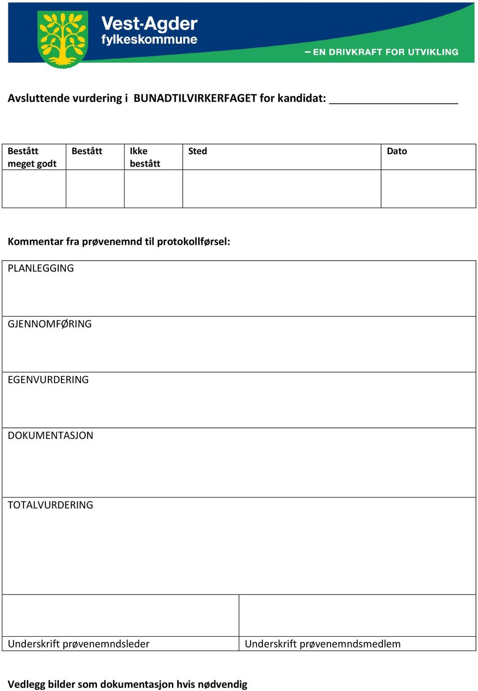 PLANLEGGING GJENNOMFØRING EGENVURDERING DOKUMENTASJON TOTALVURDERING Underskrift
