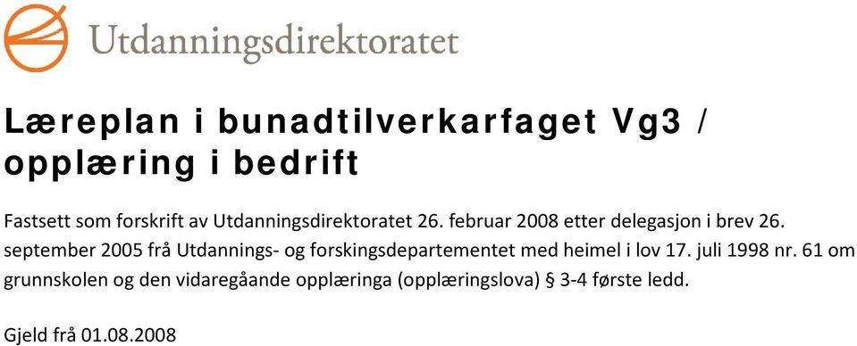 september 2005 frå Utdannings- og forskingsdepartementet med heimel i lov 17.