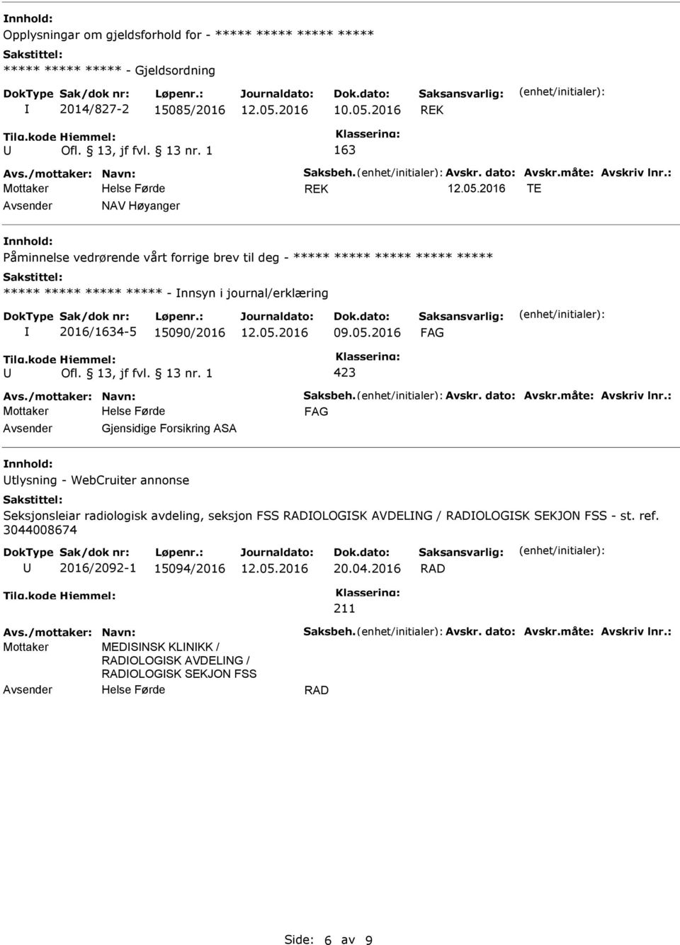 15090/2016 Gjensidige Forsikring ASA tlysning - WebCruiter annonse Seksjonsleiar radiologisk avdeling, seksjon FSS RADOLOGSK AVDELNG / RADOLOGSK