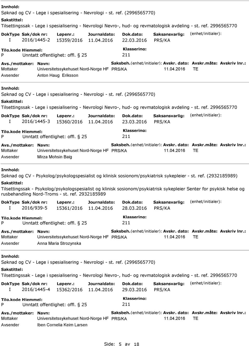 (2996565770) Tilsettingssak - Lege i spesialisering - Nevrologi Nevro-, hud- og revmatologisk avdeling - st. ref. 2996565770 2016/1445-3 15360/2016 23.03.