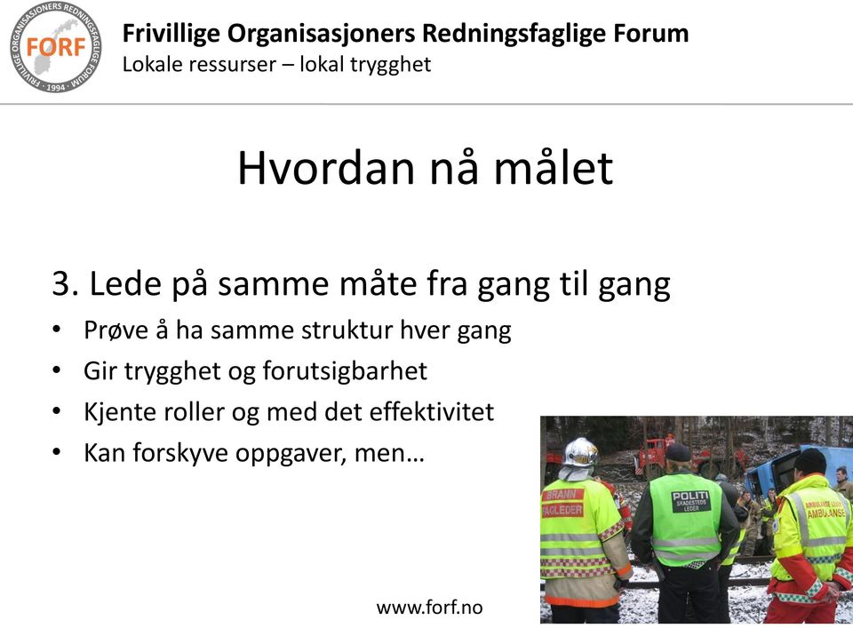 ha samme struktur hver gang Gir trygghet og