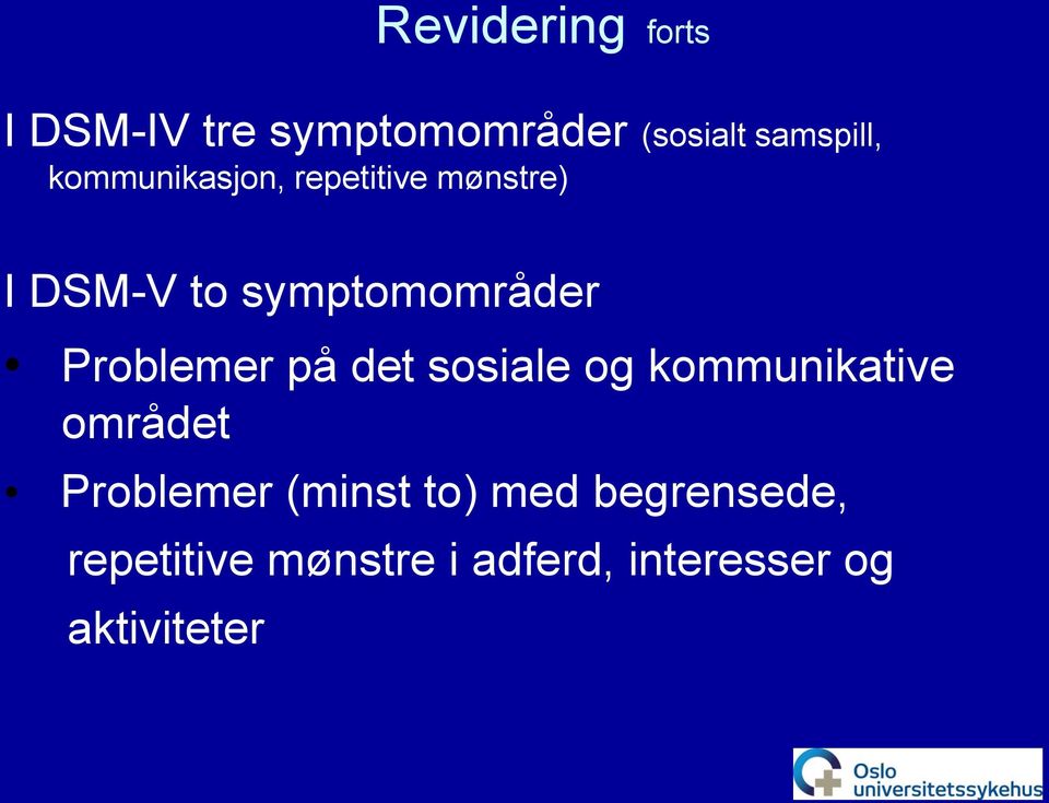 Problemer på det sosiale og kommunikative området Problemer (minst