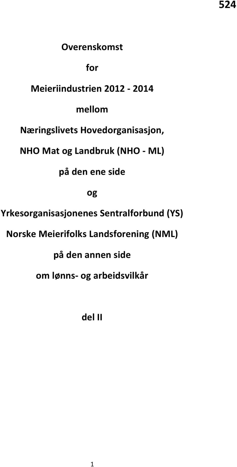 den ene side og Yrkesorganisasjonenes Sentralforbund (YS) Norske