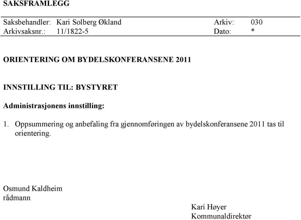 BYSTYRET Administrasjonens innstilling: 1.