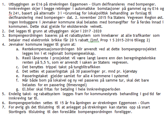 Behandling av saken i Jevnaker kommune. Kommunestyret i Jevnaker behandlet denne sake i sitt møte 17.12.