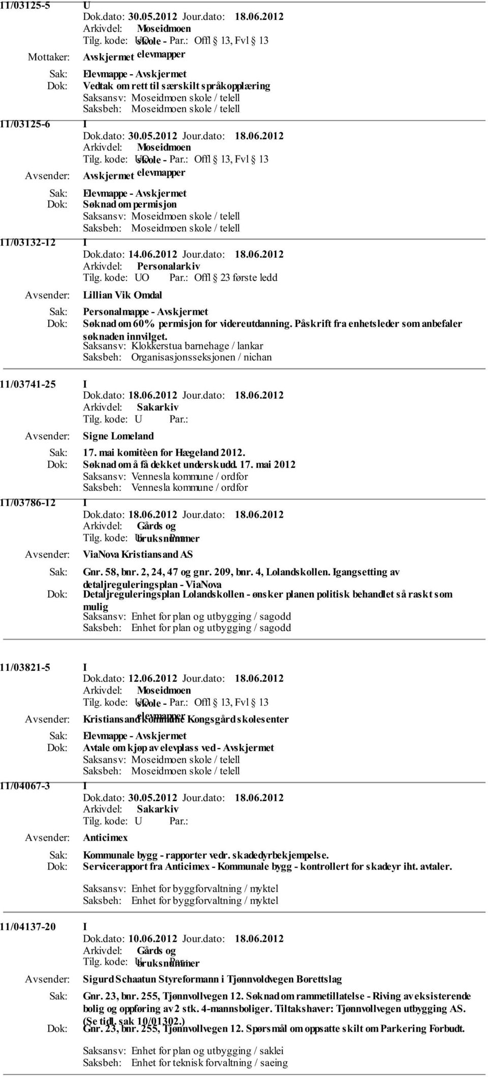 Saksansv: Klokkerstua barnehage / lankar Saksbeh: Organisasjonsseksjonen / nichan 11/03741-25 I Signe Lomeland 17.