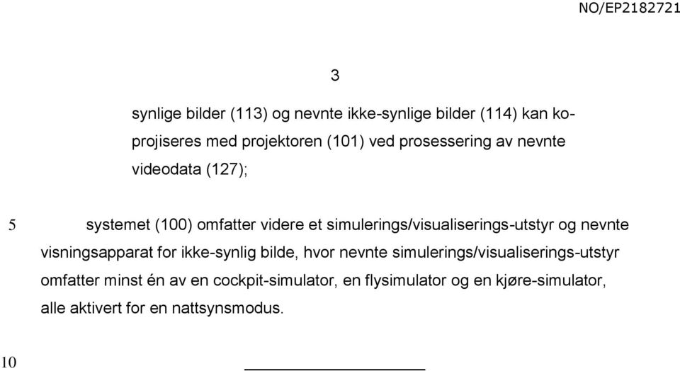 simulerings/visualiserings-utstyr og nevnte visningsapparat for ikke-synlig bilde, hvor nevnte