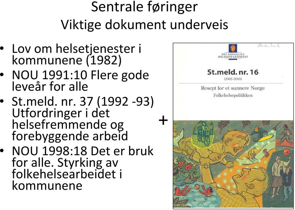 37 (1992-93) Utfordringer i det helsefremmende og forebyggende arbeid