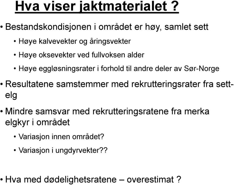 fullvoksen alder Høye eggløsningsrater i forhold til andre deler av Sør-Norge Resultatene samstemmer med