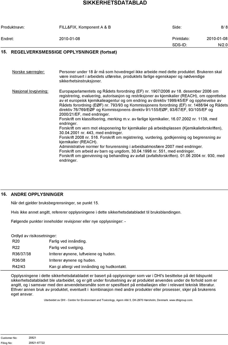 desember 2006 om registrering, evaluering, autorisasjon og restriksjoner av kjemikalier (REACH), om opprettelse av et europeisk kjemikalieagentur og om endring av direktiv 1999/45/EF og opphevelse av