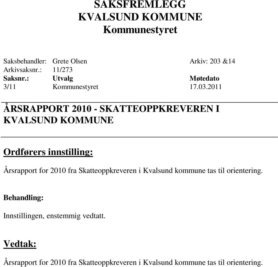 2011 ÅRSRAPPORT 2010 - SKATTEOPPKREVEREN I KVALSUND KOMMUNE Ordførers innstilling: Årsrapport for 2010 fra