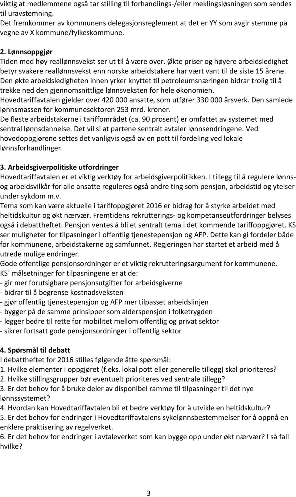 Økte priser og høyere arbeidsledighet betyr svakere reallønnsvekst enn norske arbeidstakere har vært vant til de siste 15 årene.