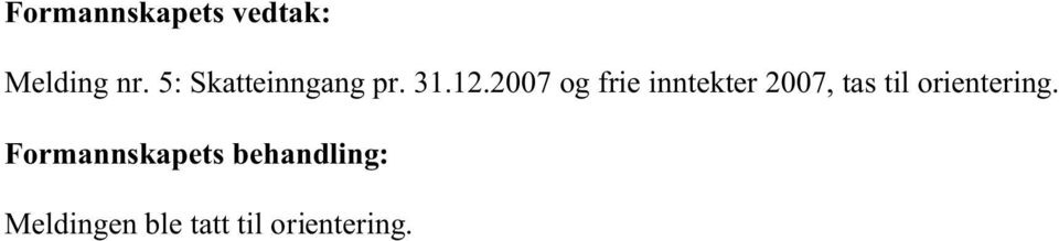 2007 og frie inntekter 2007, tas til