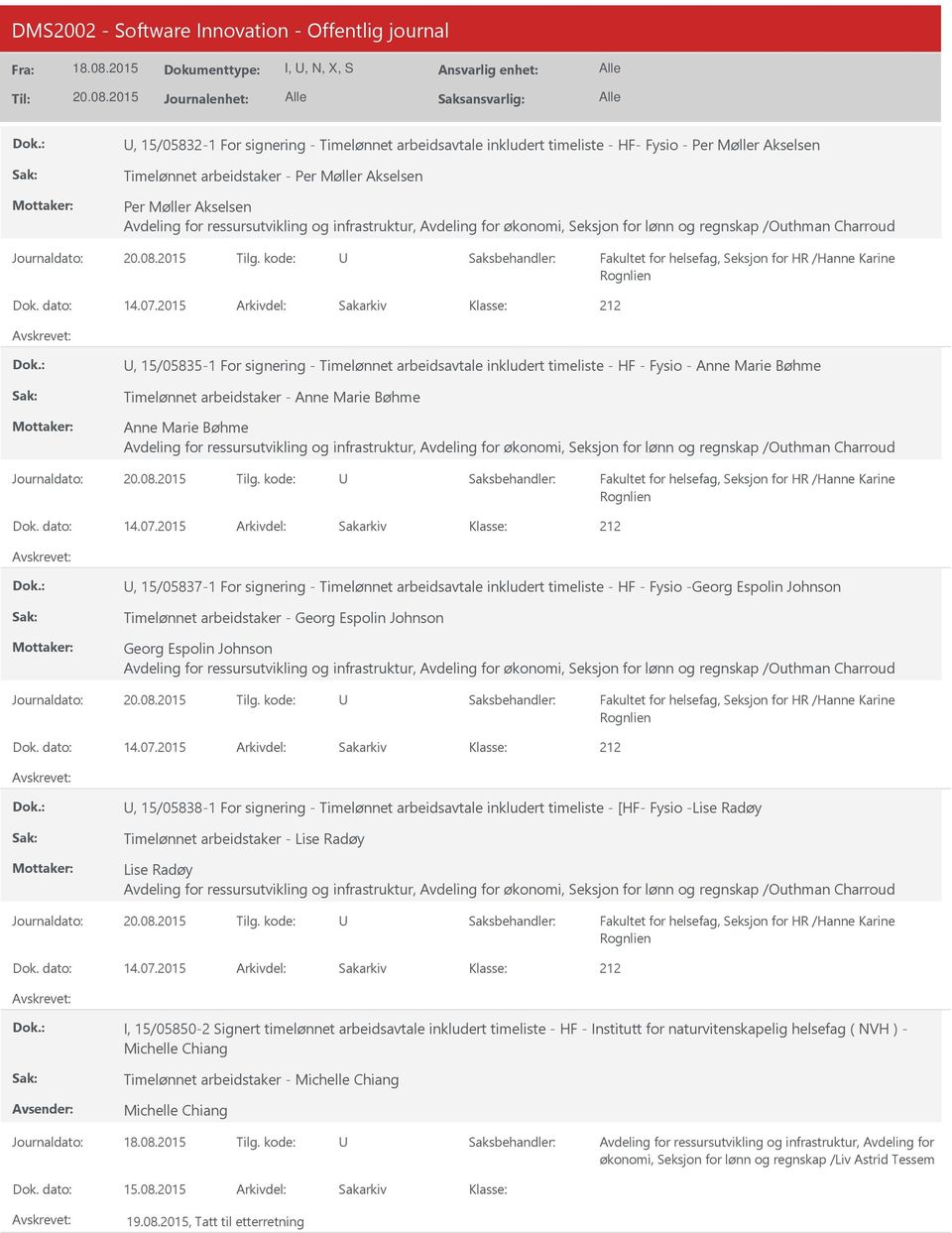 2015 Arkivdel: Sakarkiv, 15/05835-1 For signering - Timelønnet arbeidsavtale inkludert timeliste - HF - Fysio - Anne Marie Bøhme Timelønnet arbeidstaker - Anne Marie Bøhme Anne Marie Bøhme økonomi,