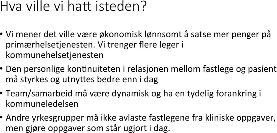 pasient må styrkes og utny5es bedre enn i dag Team/samarbeid må være dynamisk og ha en tydelig forankring i