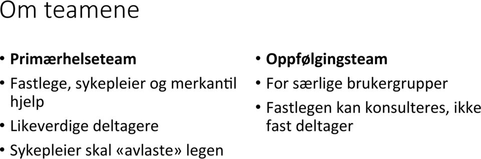 skal «avlaste» legen Oppfølgingsteam For særlige