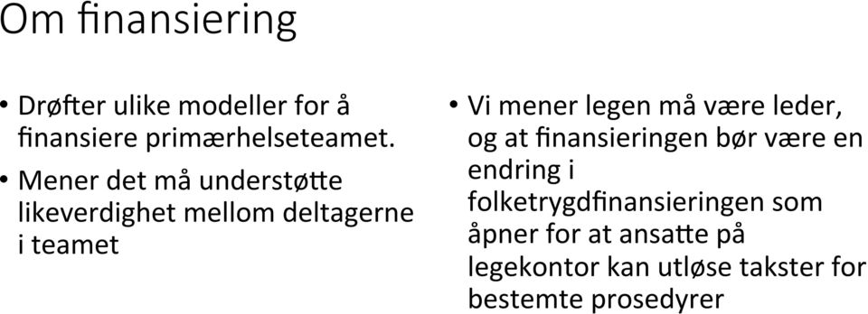 må være leder, og at finansieringen bør være en endring i