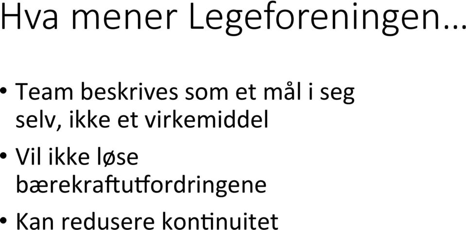 ikke et virkemiddel Vil ikke løse