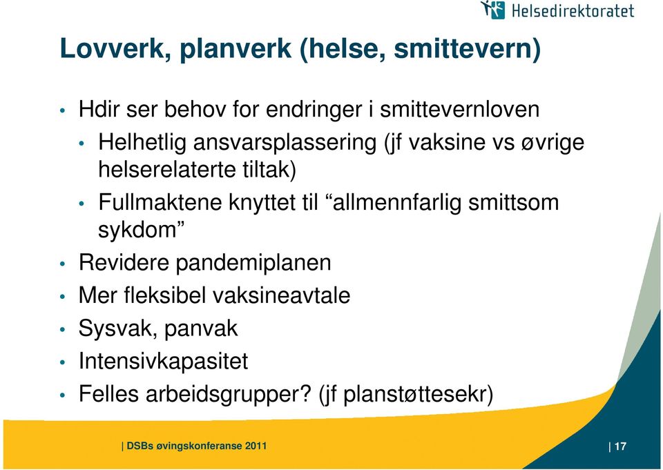 knyttet til allmennfarlig smittsom sykdom Revidere pandemiplanen Mer fleksibel