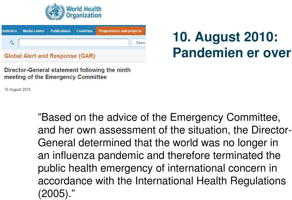 was no longer in an influenza pandemic and therefore terminated the public health