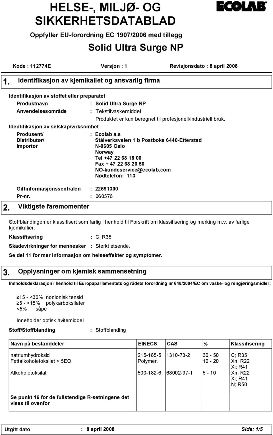 Ultra Surge NP Tekstilvaskemiddel Produktet er kun beregnet til profesjonell/industriell bruk. Ecolab a.