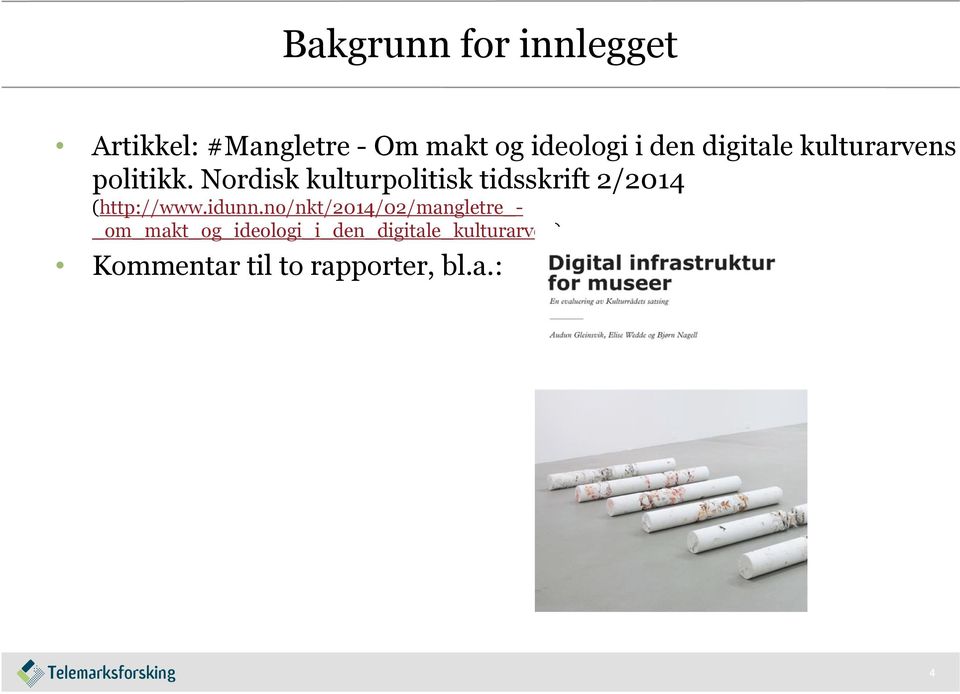Nordisk kulturpolitisk tidsskrift 2/2014 (http://www.idunn.