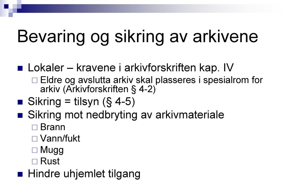 arkiv (Arkivforskriften 4-2) Sikring = tilsyn ( 4-5) Sikring mot