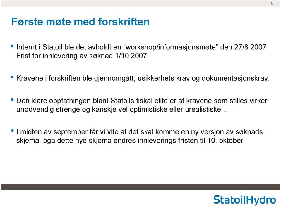 Den klare oppfatningen blant Statoils fiskal elite er at kravene som stilles virker unødvendig strenge og kanskje vel optimistiske