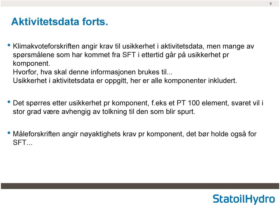 usikkerhet pr komponent. Hvorfor, hva skal denne informasjonen brukes til.