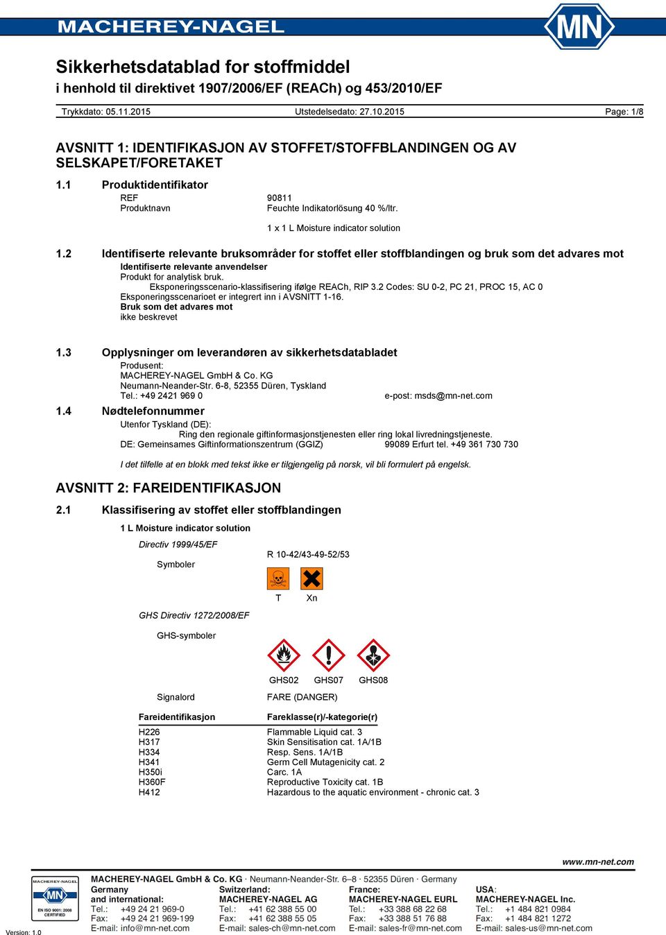 Eksponeringsscenario-klassifisering ifølge REACh, RIP 3.2 Codes: SU 0-2, PC 21, PROC 15, AC 0 Eksponeringsscenarioet er integrert inn i AVSNITT 1-16. Bruk som det advares mot ikke beskrevet 1.