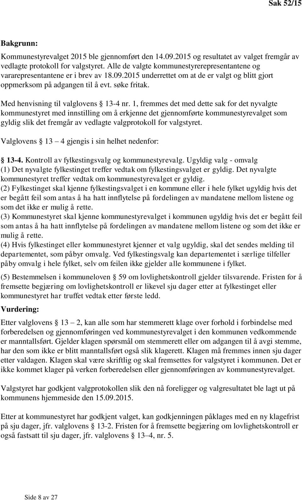 Med henvisning til valglovens 13-4 nr.