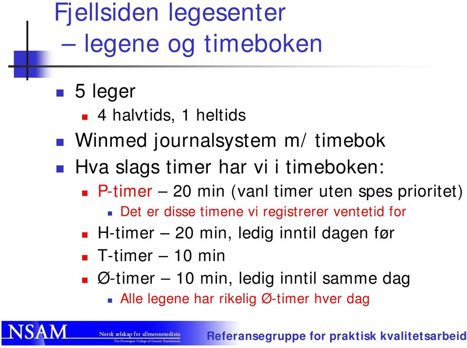 prioritet) Det er disse timene vi registrerer ventetid for H-timer 20 min, ledig inntil