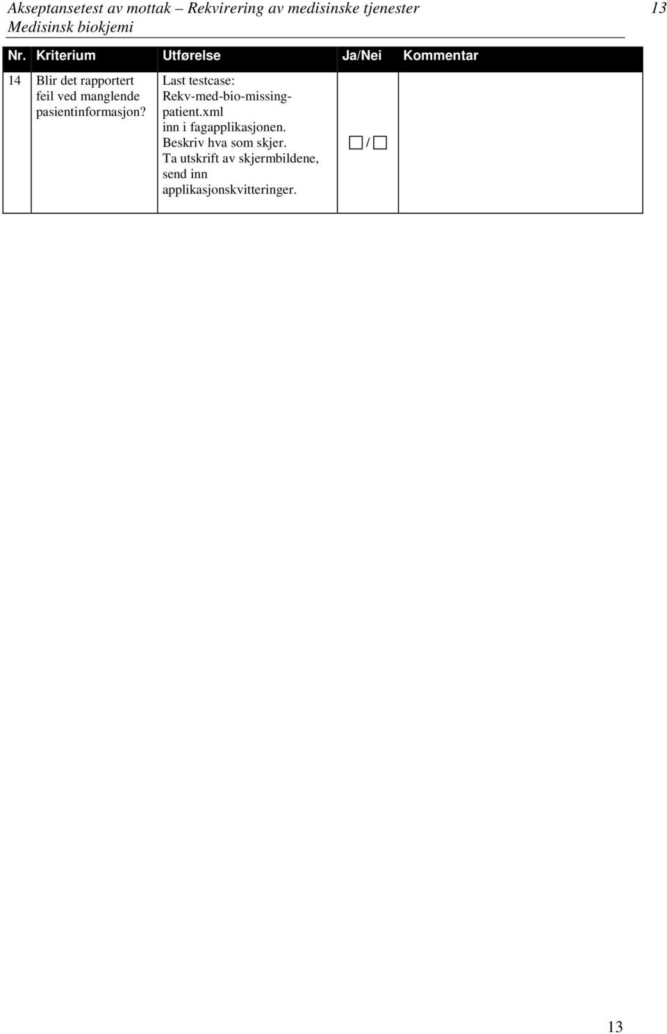 pasientinformasjon? Last testcase: Rekv-med-bio-missingpatient.