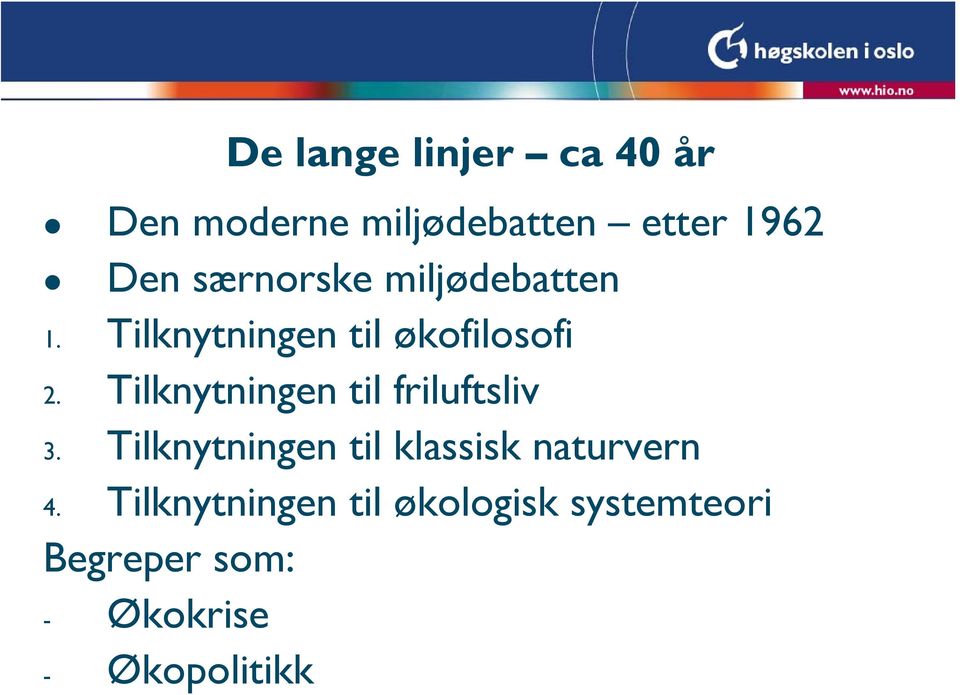 Tilknytningen til friluftsliv 3.