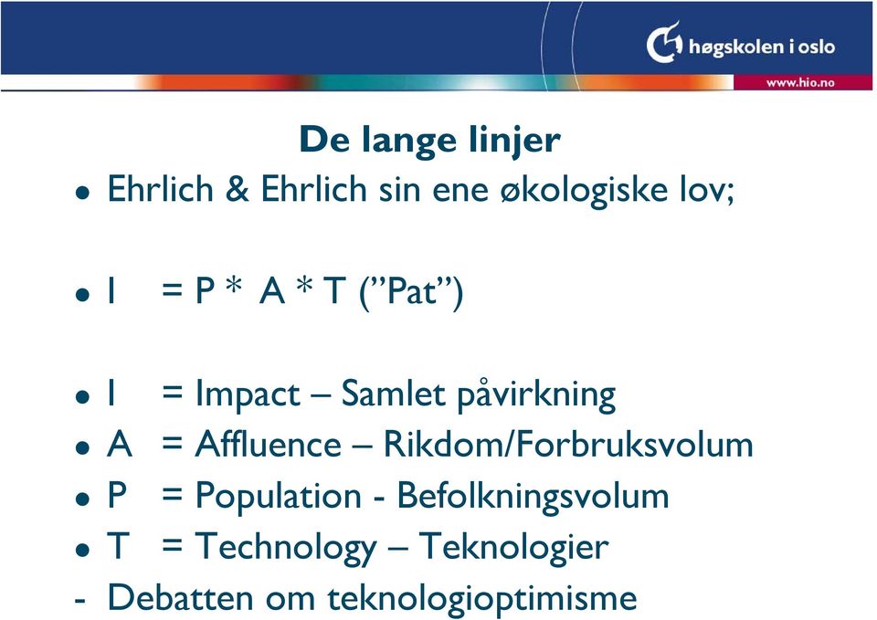 Affluence Rikdom/Forbruksvolum P = Population -