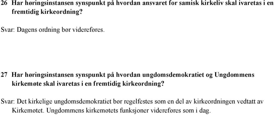 27 Har høringsinstansen synspunkt på hvordan ungdomsdemokratiet og Ungdommens kirkemøte skal ivaretas i en