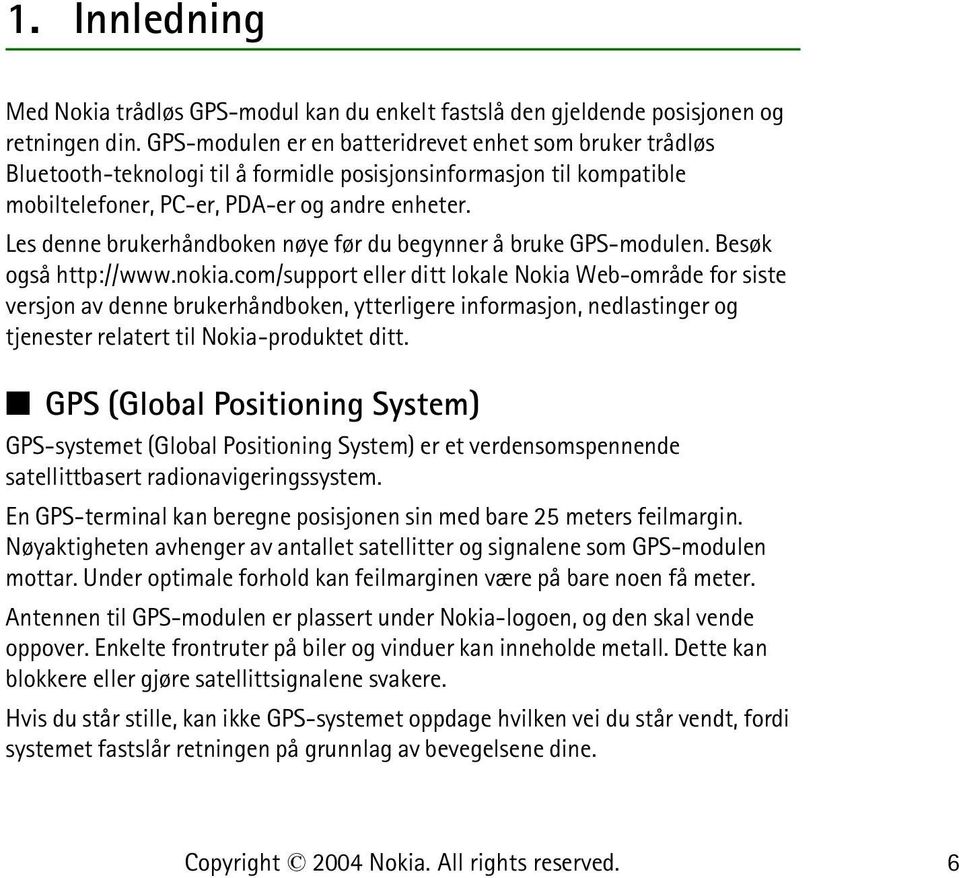 Les denne brukerhåndboken nøye før du begynner å bruke GPS-modulen. Besøk også http://www.nokia.