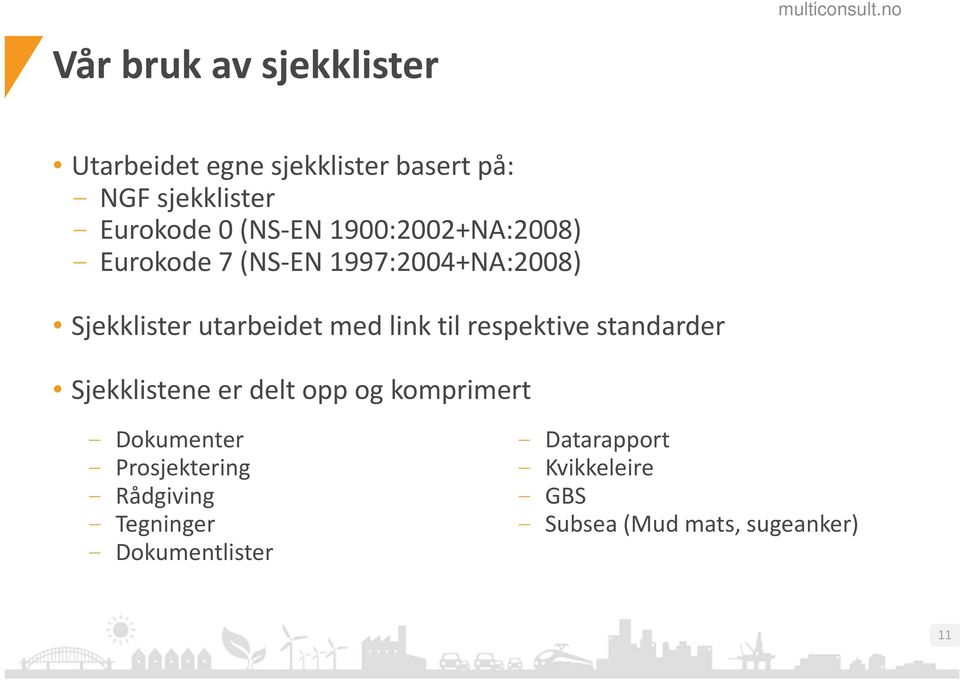 Eurokode 7 (NS EN 1997:2004+NA:2008) Sjekklister utarbeidet med link til respektive standarder