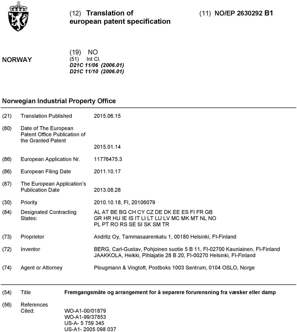 3 (86) European Filing Date 11..17 (87) The European Application s Publication Date 13.08.28 (30) Priority.