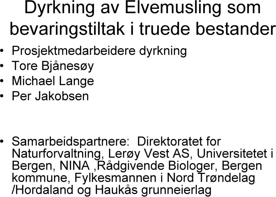 for Naturforvaltning, Lerøy Vest AS, Universitetet i Bergen, NINA,Rådgivende