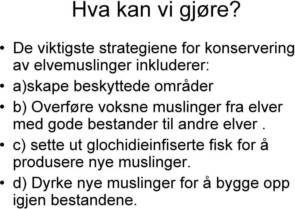 beskyttede områder b) Overføre voksne muslinger fra elver med gode bestander