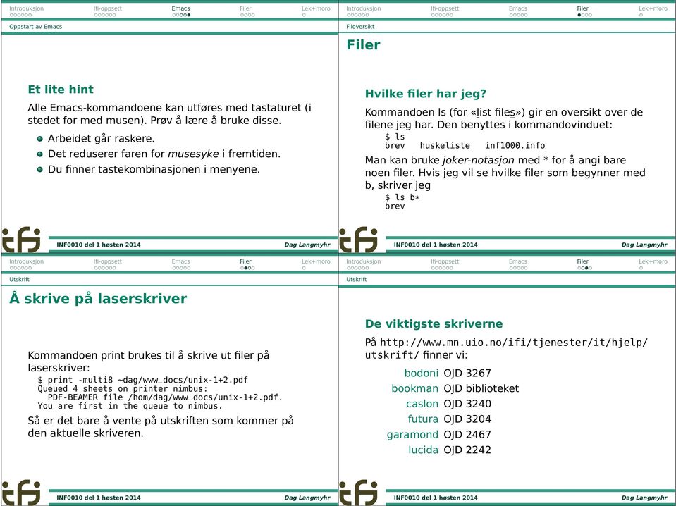 Den benyttes i kommandovinduet: brev huskeliste inf1000.info Man kan bruke joker-notasjon med * for å angi bare noen filer.