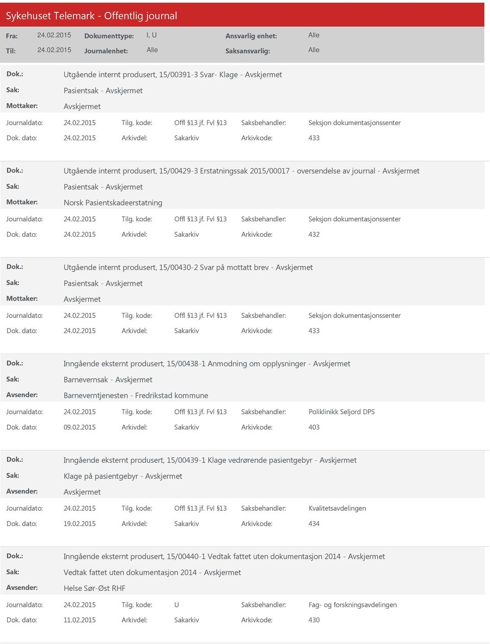 dato: Arkivdel: Sakarkiv Utgående internt produsert, 15/00430-2 Svar på mottatt brev - Pasientsak - Dok.